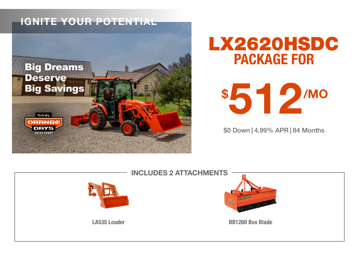 LX2620HSDC Package for $512 a month - $0 Down, 4.99% APR for 84 months - Includes LA535 Loader and BB1260 Box Blade Attachments